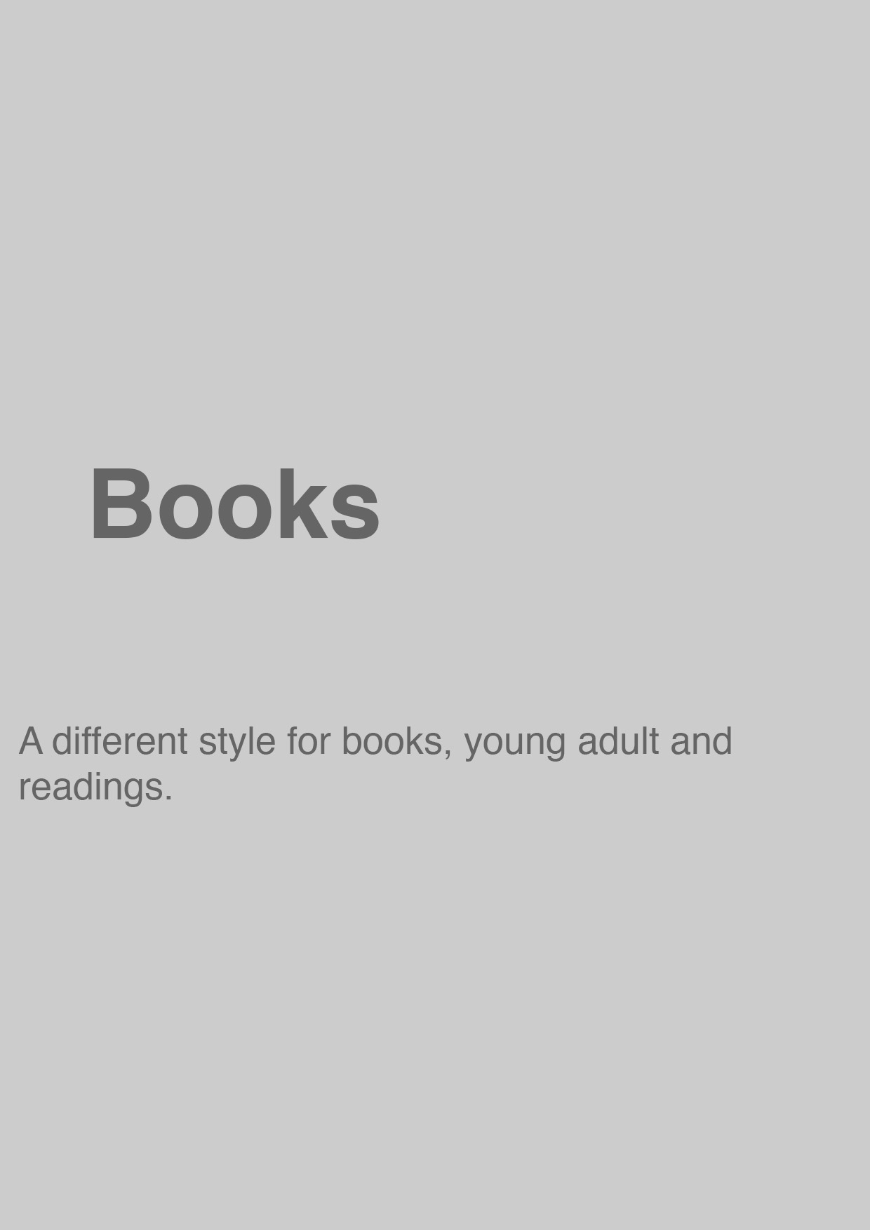 Books. A different style for books, young adults and readings.